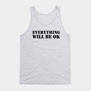 EVERYTHING WILL BE OK Tank Top